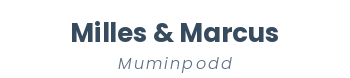 Milles & Marcus Muminpodd